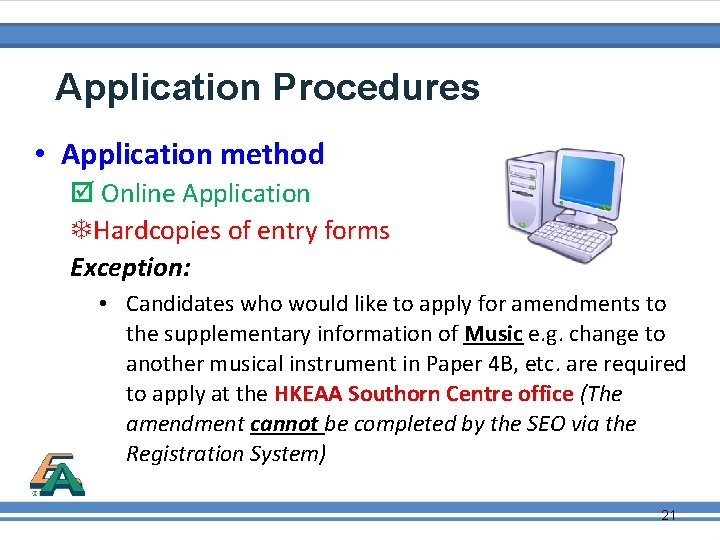 Application Procedures • Application method Online Application Hardcopies of entry forms Exception: • Candidates