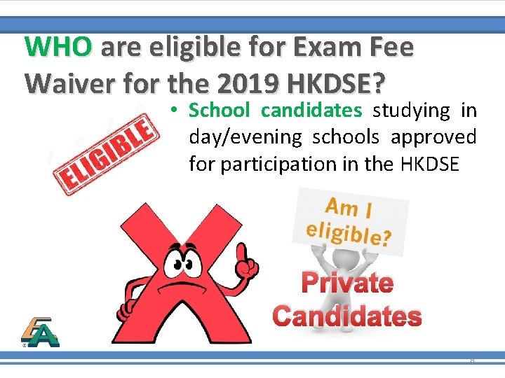 WHO are eligible for Exam Fee Waiver for the 2019 HKDSE? • School candidates