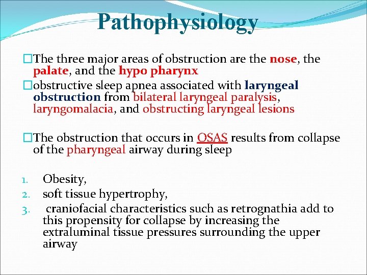 Pathophysiology �The three major areas of obstruction are the nose, the palate, and the