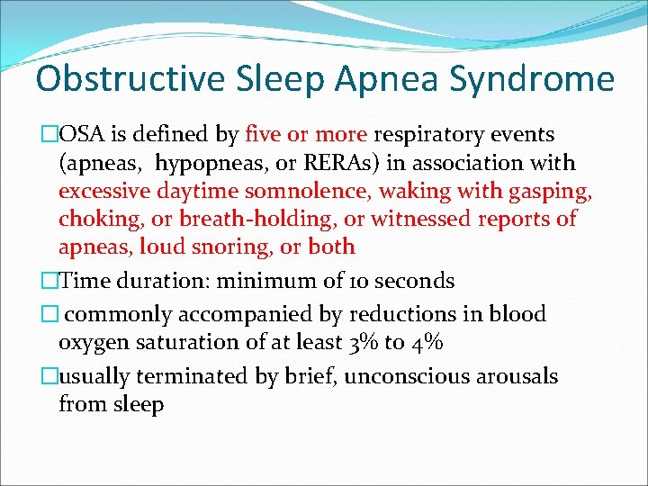 Obstructive Sleep Apnea Syndrome �OSA is defined by five or more respiratory events (apneas,