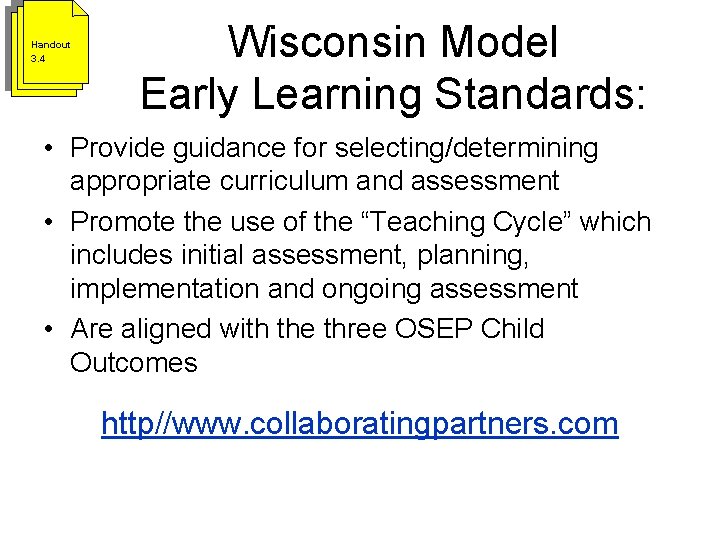 Handout 3. 4 Wisconsin Model Early Learning Standards: • Provide guidance for selecting/determining appropriate Handout 3. 4 Wisconsin Model Early Learning Standards: • Provide guidance for selecting/determining appropriate