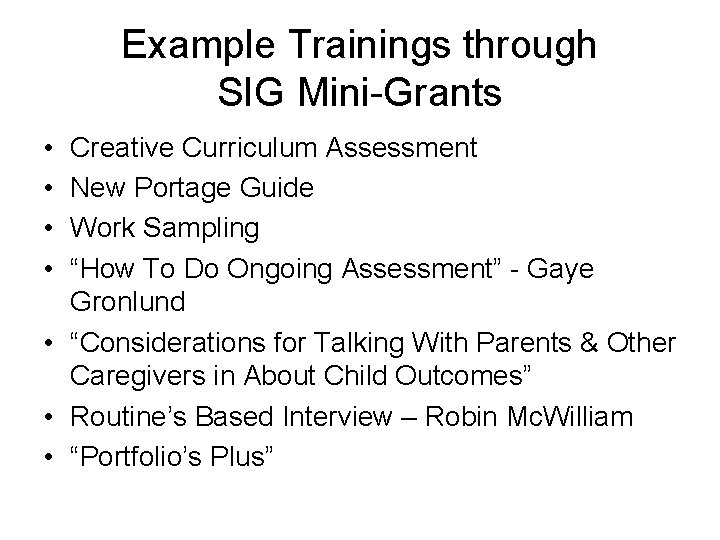 Example Trainings through SIG Mini-Grants • • Creative Curriculum Assessment New Portage Guide Work Example Trainings through SIG Mini-Grants • • Creative Curriculum Assessment New Portage Guide Work