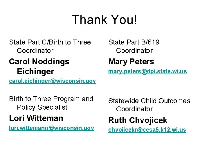 Thank You! State Part C/Birth to Three Coordinator State Part B/619 Coordinator Carol Noddings Thank You! State Part C/Birth to Three Coordinator State Part B/619 Coordinator Carol Noddings