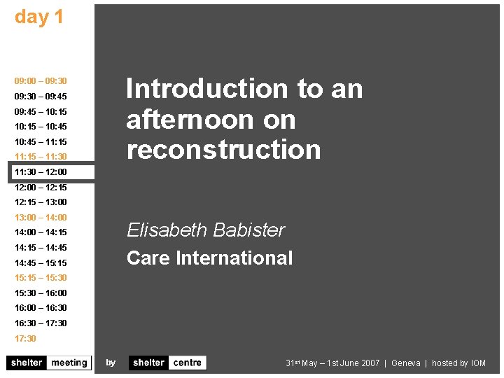 day 1 agenda Introduction to an afternoon on reconstruction 09: 00 – 09: 30