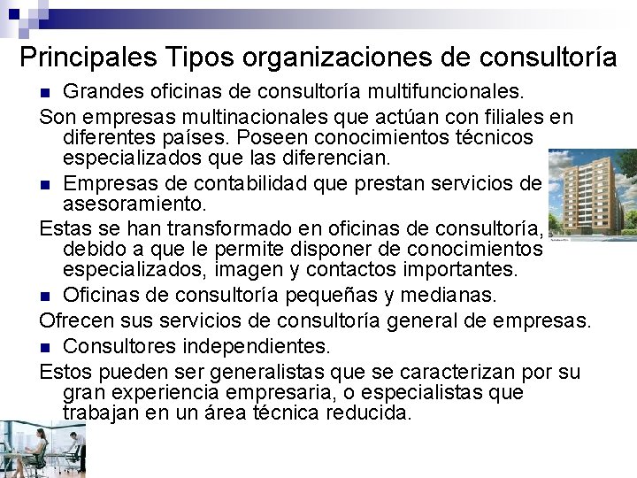 Principales Tipos organizaciones de consultoría Grandes oficinas de consultoría multifuncionales. Son empresas multinacionales que
