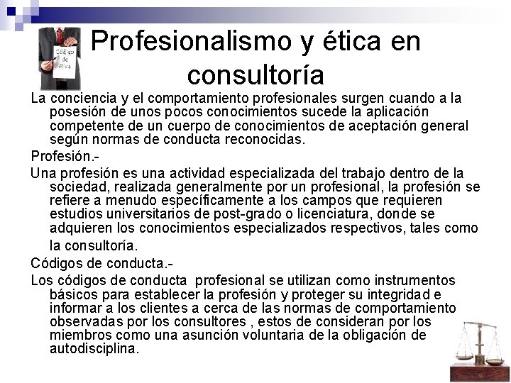 Profesionalismo y ética en consultoría La conciencia y el comportamiento profesionales surgen cuando a