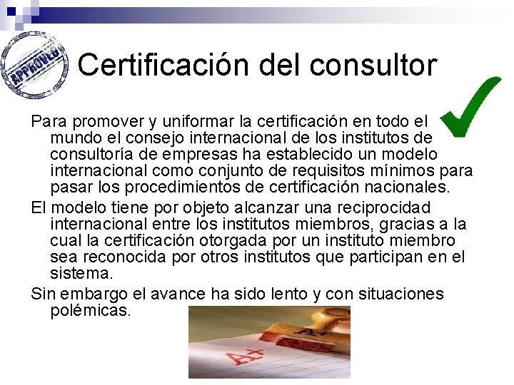 Certificación del consultor Para promover y uniformar la certificación en todo el mundo el