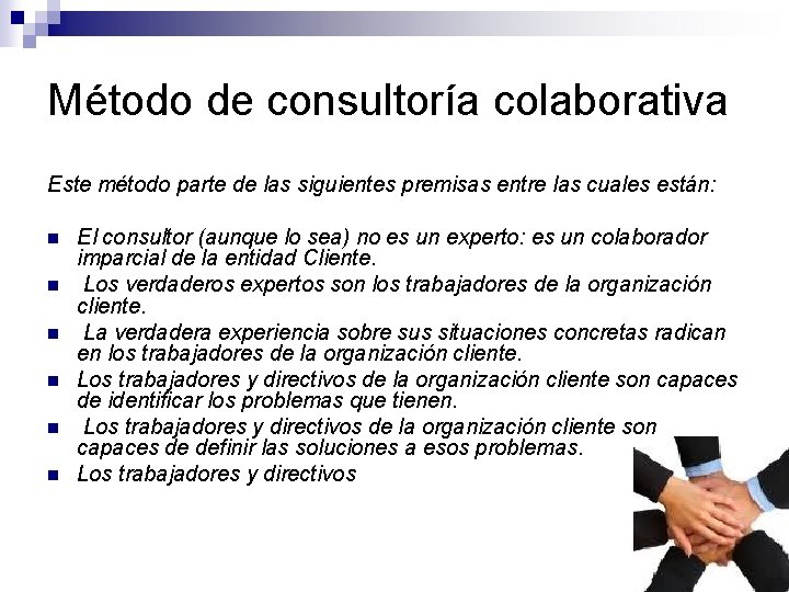 Método de consultoría colaborativa Este método parte de las siguientes premisas entre las cuales