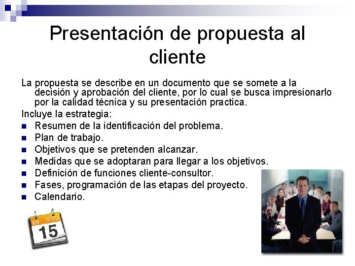 Presentación de propuesta al cliente La propuesta se describe en un documento que se