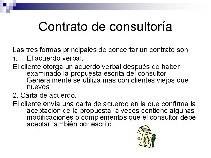 Contrato de consultoría Las tres formas principales de concertar un contrato son: 1. El