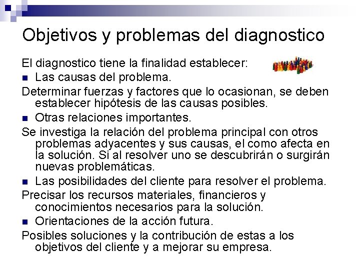 Objetivos y problemas del diagnostico El diagnostico tiene la finalidad establecer: n Las causas