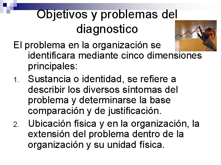 Objetivos y problemas del diagnostico El problema en la organización se identificara mediante cinco