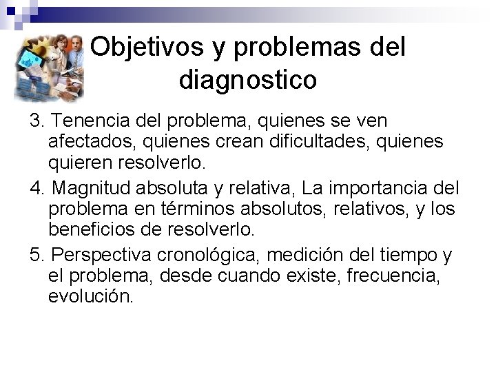 Objetivos y problemas del diagnostico 3. Tenencia del problema, quienes se ven afectados, quienes