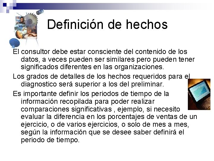 Definición de hechos El consultor debe estar consciente del contenido de los datos, a