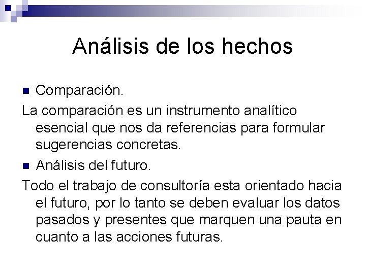 Análisis de los hechos Comparación. La comparación es un instrumento analítico esencial que nos