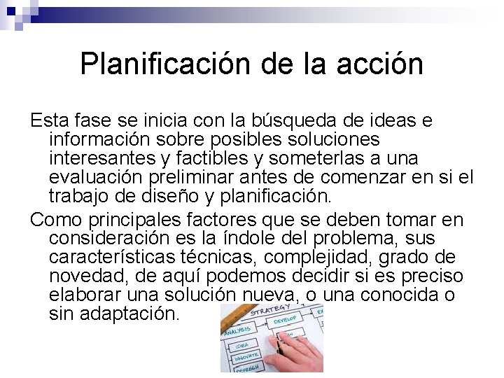 Planificación de la acción Esta fase se inicia con la búsqueda de ideas e