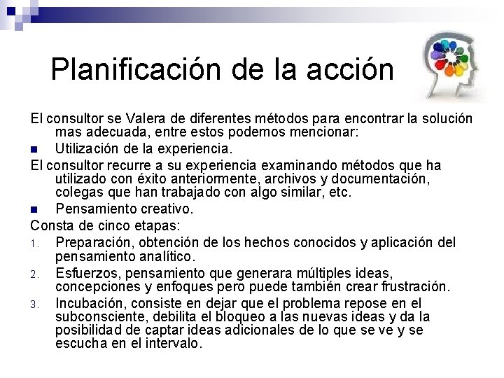 Planificación de la acción El consultor se Valera de diferentes métodos para encontrar la