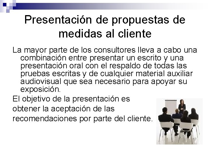 Presentación de propuestas de medidas al cliente La mayor parte de los consultores lleva