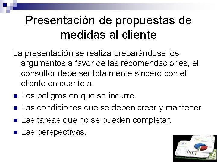 Presentación de propuestas de medidas al cliente La presentación se realiza preparándose los argumentos