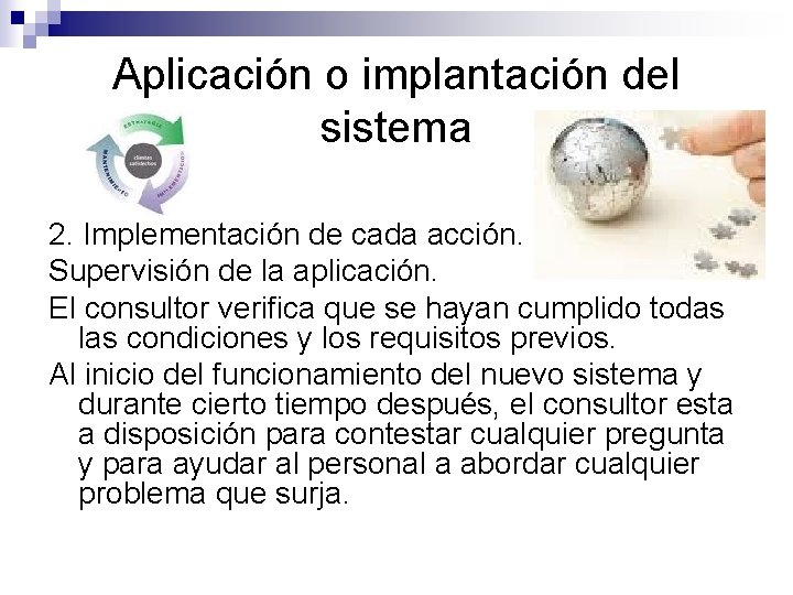 Aplicación o implantación del sistema 2. Implementación de cada acción. Supervisión de la aplicación.