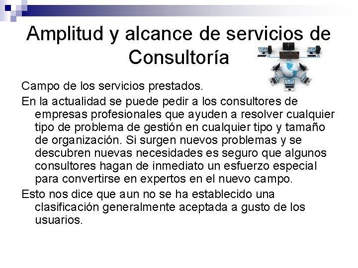 Amplitud y alcance de servicios de Consultoría Campo de los servicios prestados. En la
