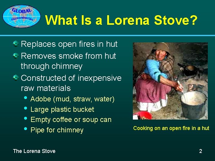 What Is a Lorena Stove? Replaces open fires in hut Removes smoke from hut