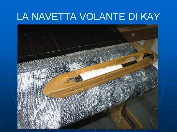 LA NAVETTA VOLANTE DI KAY 