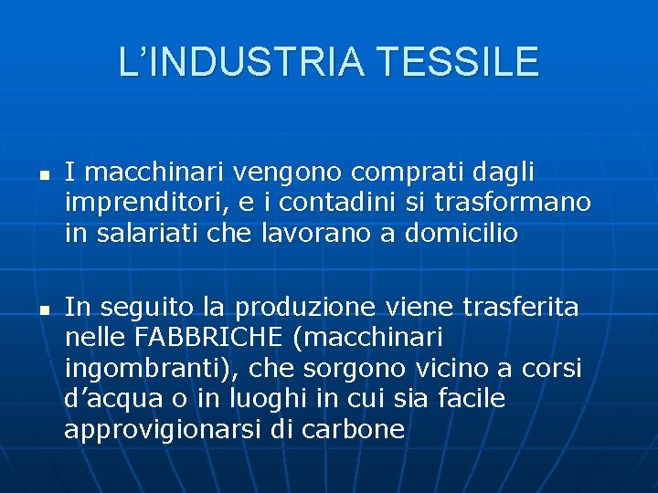 L’INDUSTRIA TESSILE n n I macchinari vengono comprati dagli imprenditori, e i contadini si