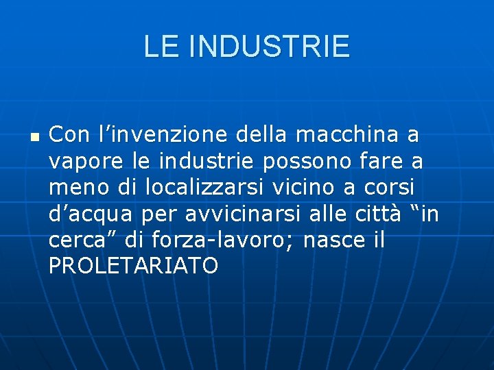 LE INDUSTRIE n Con l’invenzione della macchina a vapore le industrie possono fare a