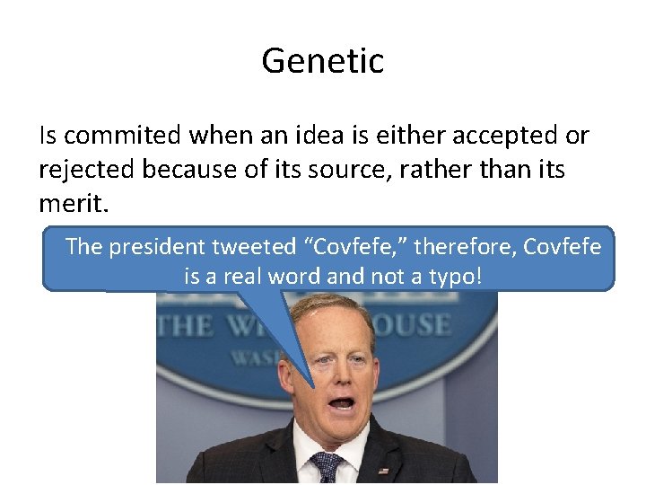 Genetic Is commited when an idea is either accepted or rejected because of its