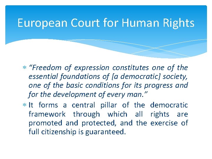 European Court for Human Rights “Freedom of expression constitutes one of the essential foundations