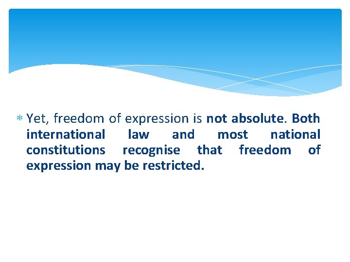  Yet, freedom of expression is not absolute. Both international law and most national