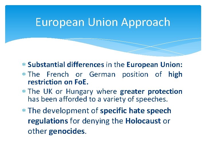 European Union Approach Substantial differences in the European Union: The French or German position