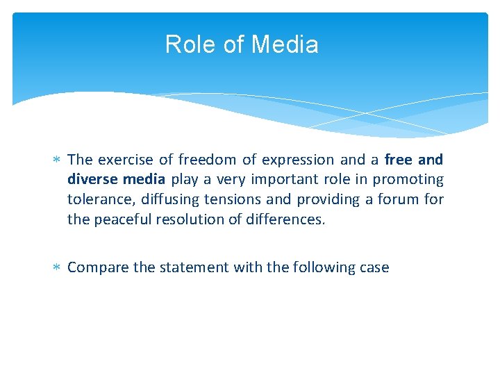 Role of Media The exercise of freedom of expression and a free and diverse