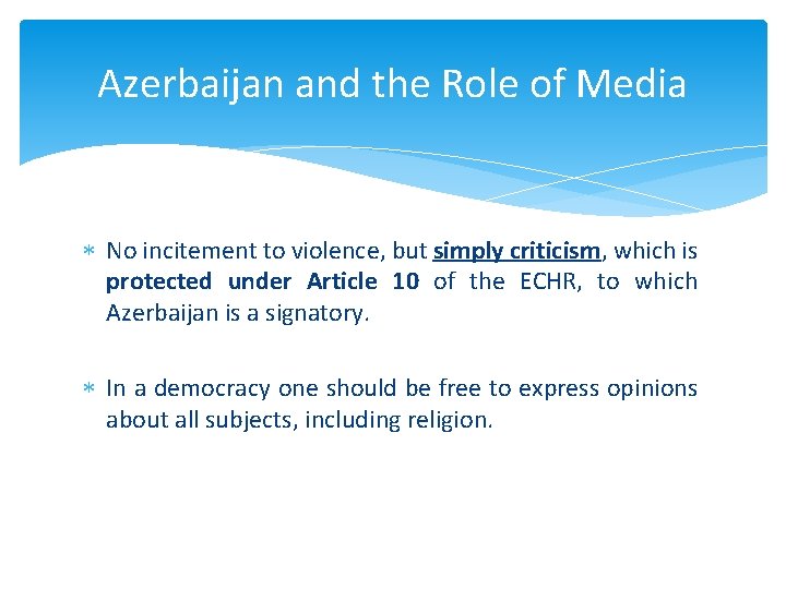 Azerbaijan and the Role of Media No incitement to violence, but simply criticism, which