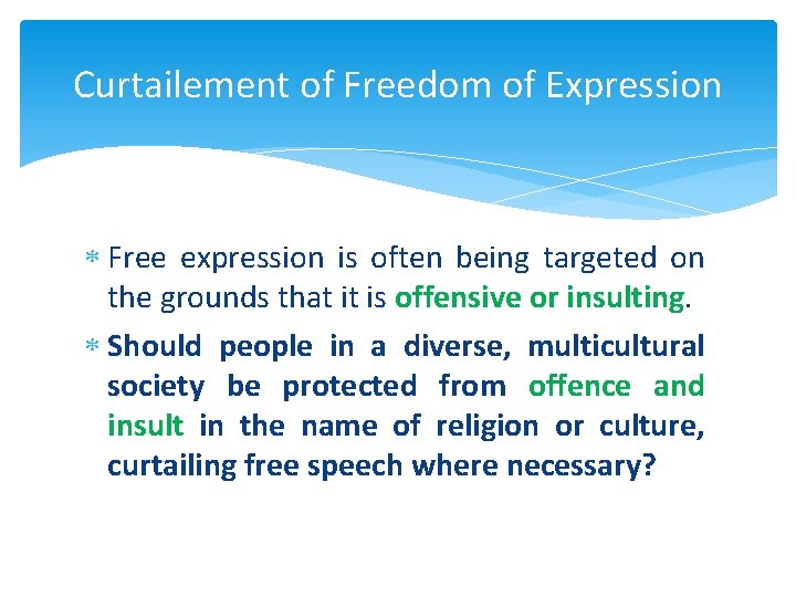 Curtailement of Freedom of Expression Free expression is often being targeted on the grounds