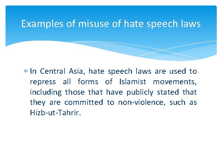 Examples of misuse of hate speech laws In Central Asia, hate speech laws are