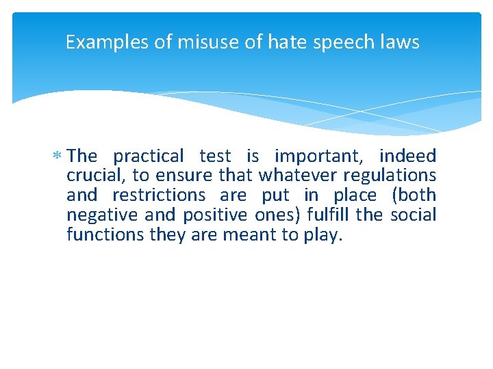 Examples of misuse of hate speech laws The practical test is important, indeed crucial,