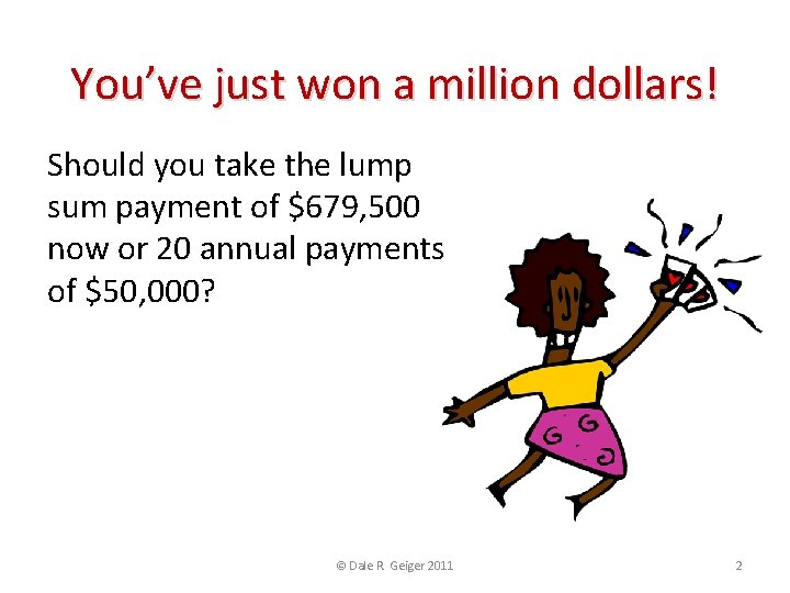 You’ve just won a million dollars! Should you take the lump sum payment of