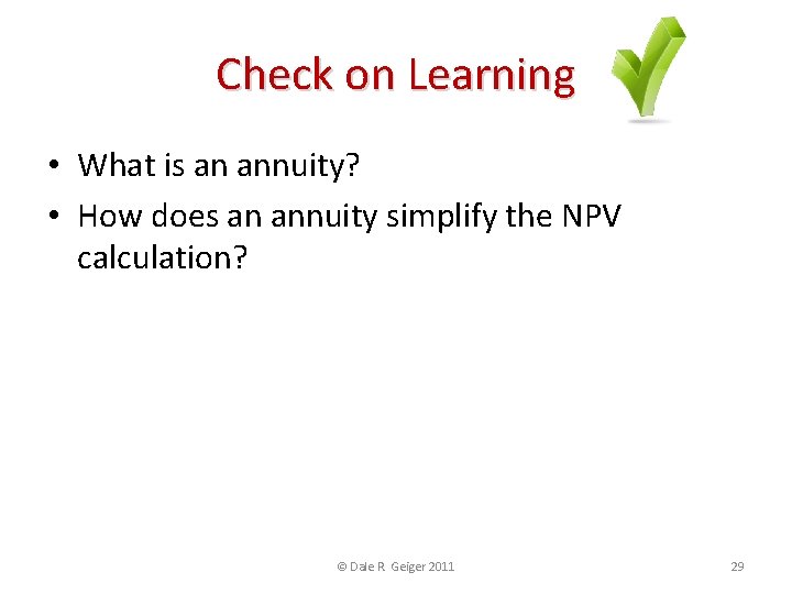Check on Learning • What is an annuity? • How does an annuity simplify