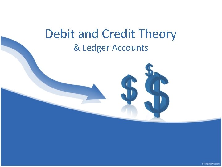 Debit and Credit Theory & Ledger Accounts 