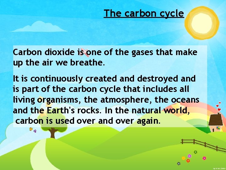 The carbon cycle Carbon dioxide is one of the gases that make up the