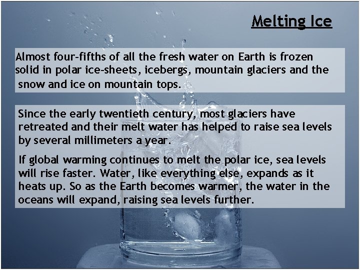 Melting Ice Almost four-fifths of all the fresh water on Earth is frozen solid