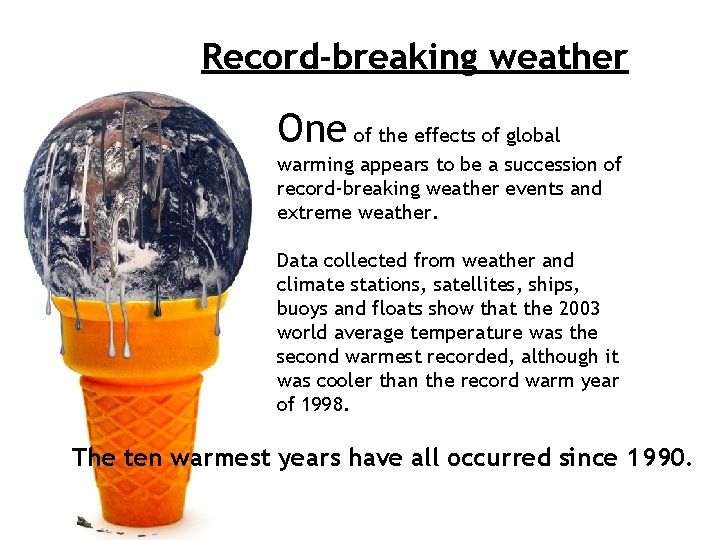 Record-breaking weather One of the effects of global warming appears to be a succession