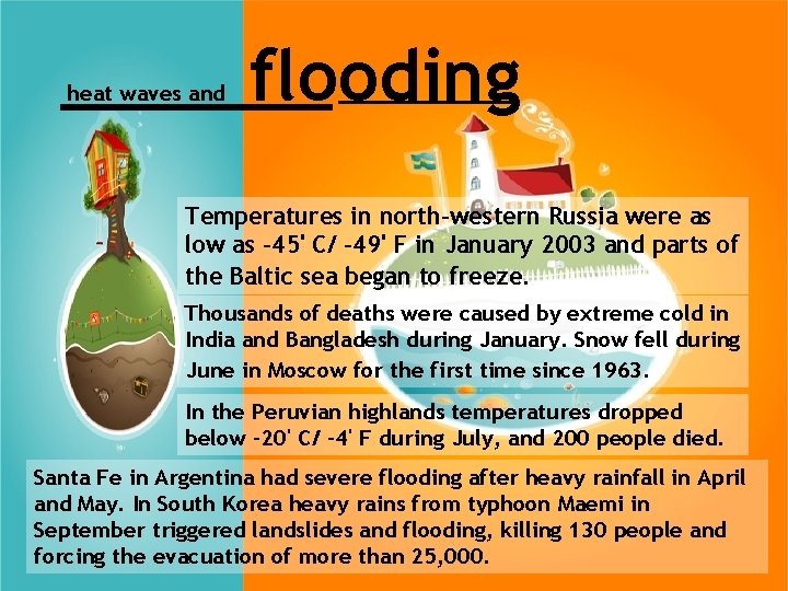 heat waves and flooding Temperatures in north-western Russia were as low as -45' C/