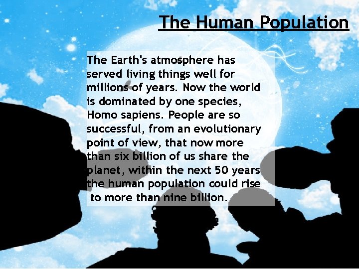 The Human Population The Earth's atmosphere has served living things well for millions of