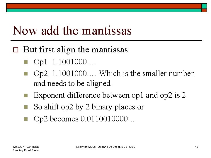 Now add the mantissas o But first align the mantissas n n n Op