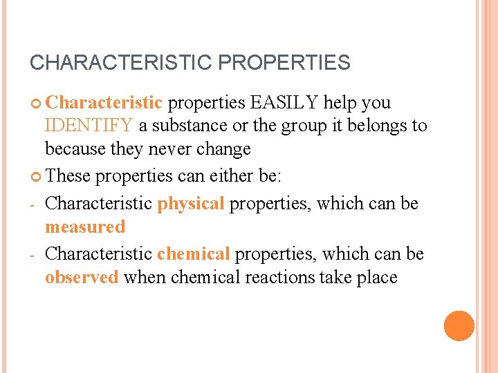 CHARACTERISTIC PROPERTIES Characteristic properties EASILY help you IDENTIFY a substance or the group it