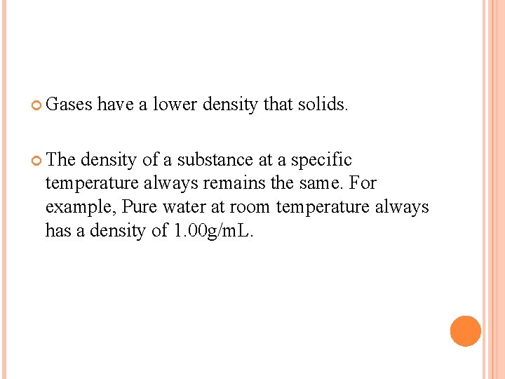  Gases The have a lower density that solids. density of a substance at