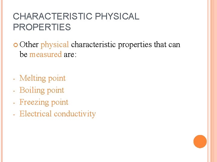 CHARACTERISTIC PHYSICAL PROPERTIES Other physical characteristic properties that can be measured are: - Melting